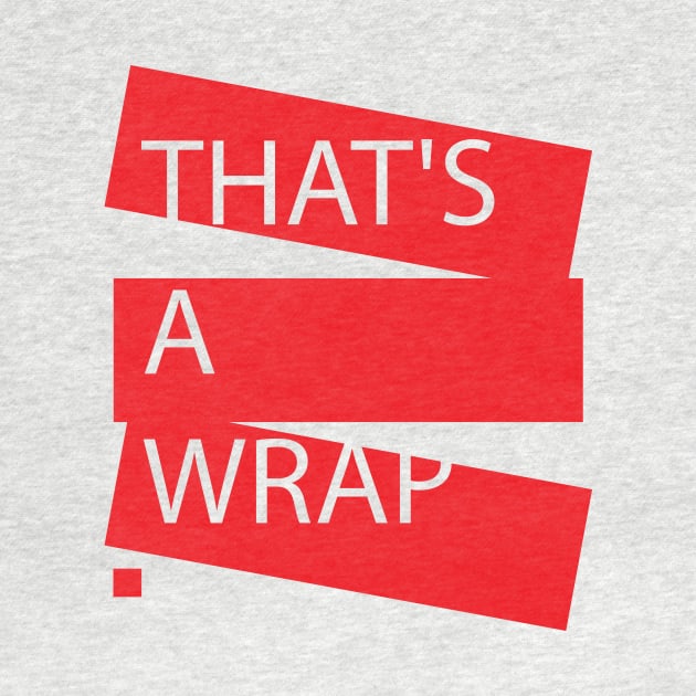 "THAT'S A WRAP" Trendy T-shirt by mnktee